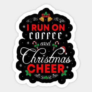 I Run on Coffee and Christmas Cheer Sticker